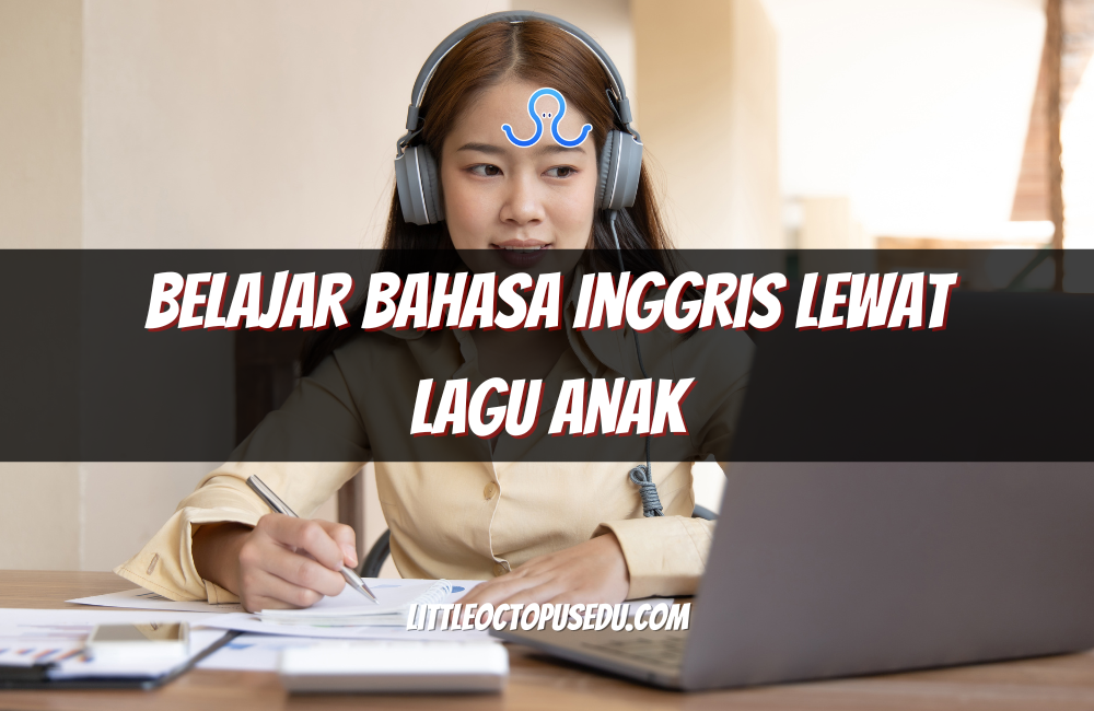 Belajar Bahasa Inggris Lewat Lagu Anak
