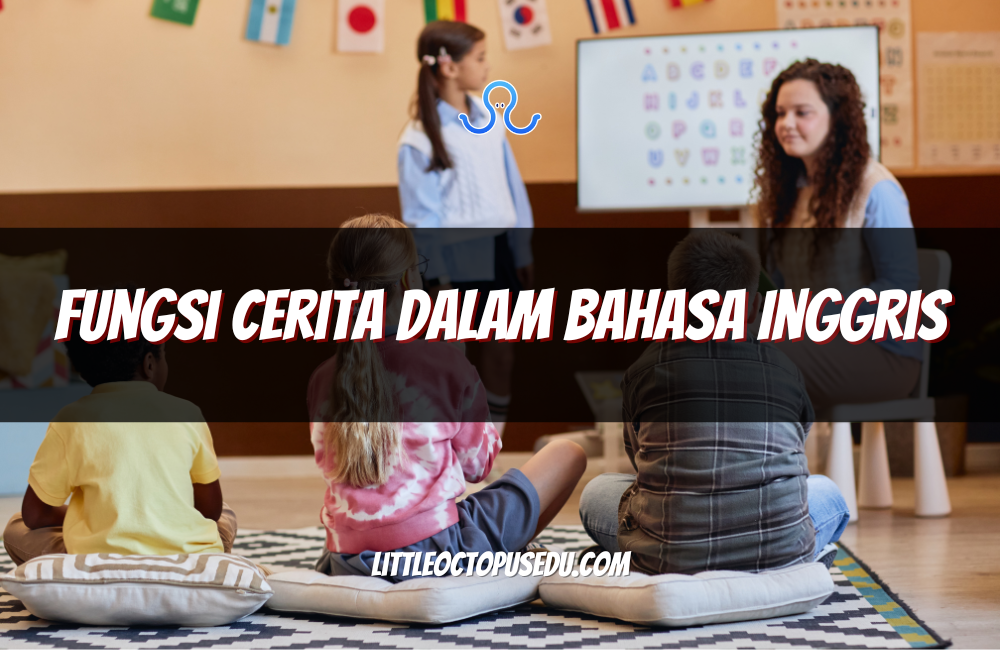 Fungsi Cerita dalam Bahasa Inggris untuk Belajar Lebih Menyenangkan