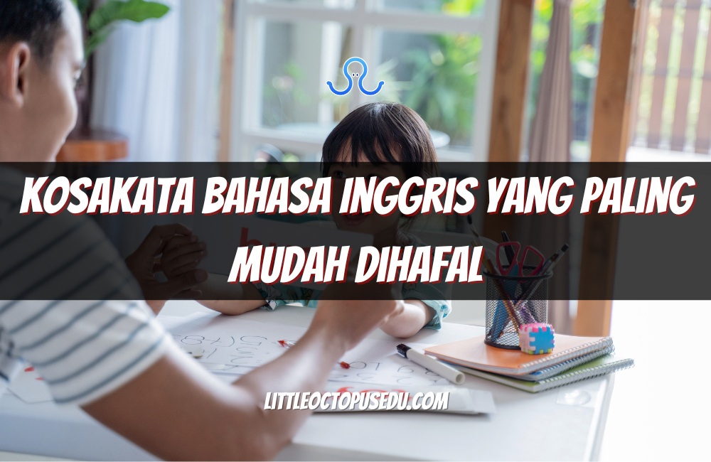 Kosakata Bahasa Inggris yang Paling Mudah Dihafal untuk Pemula