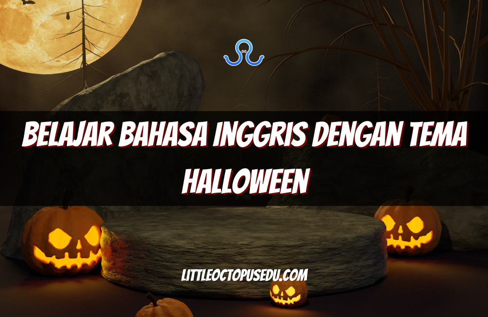 Belajar Bahasa Inggris dengan Tema Halloween: Cara Seru untuk Anak dan Remaja