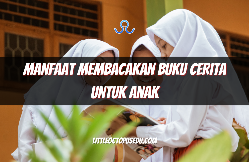 Manfaat Membacakan Buku Cerita untuk Anak Setiap Hari