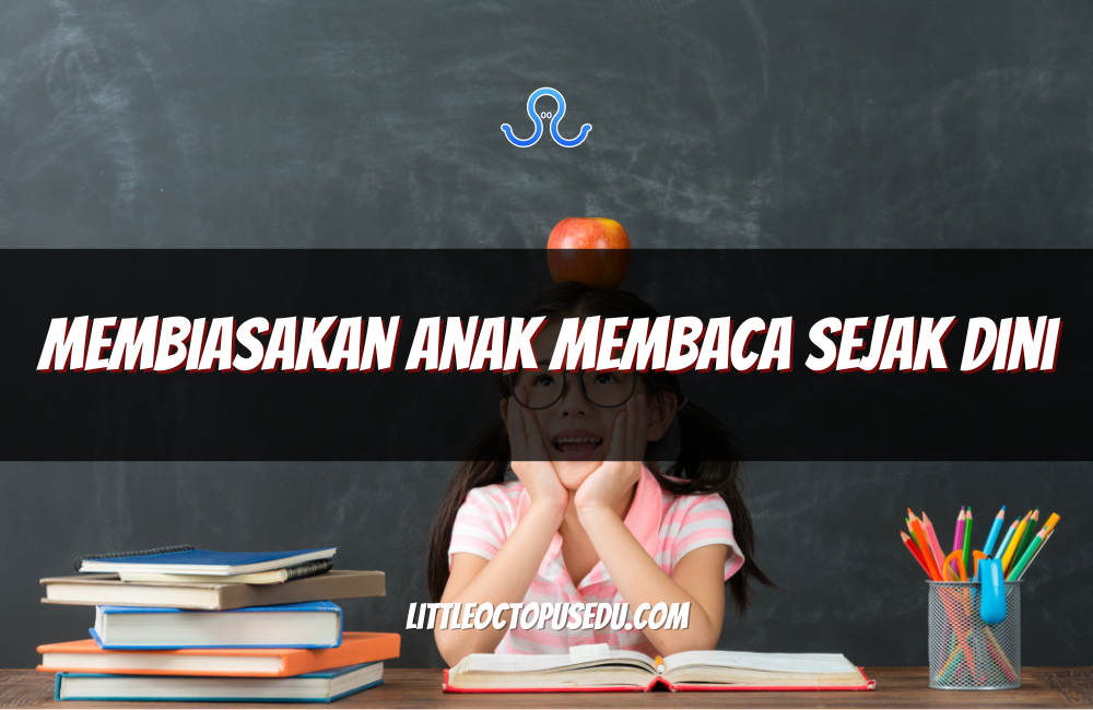 Membiasakan Anak Membaca Sejak Dini