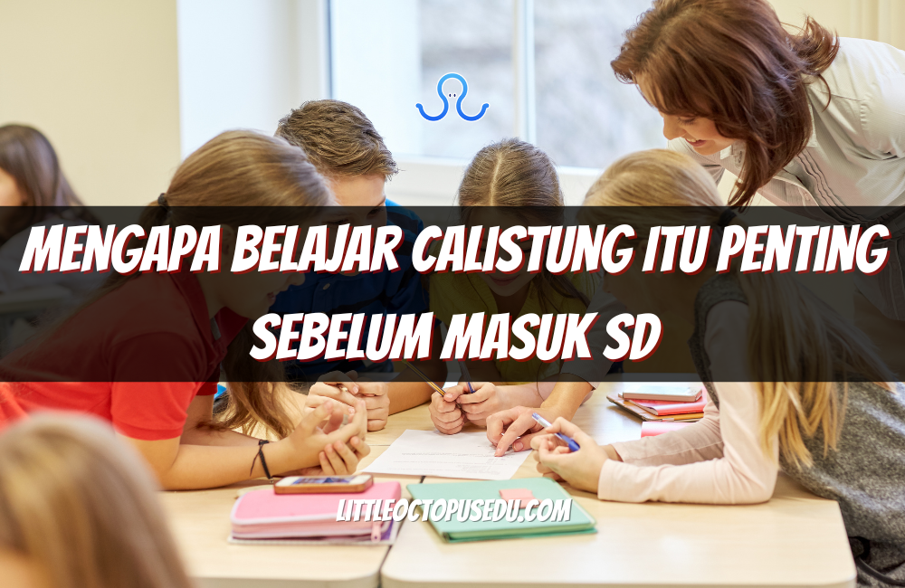 Mengapa Belajar Calistung Itu Penting Sebelum Masuk SD?
