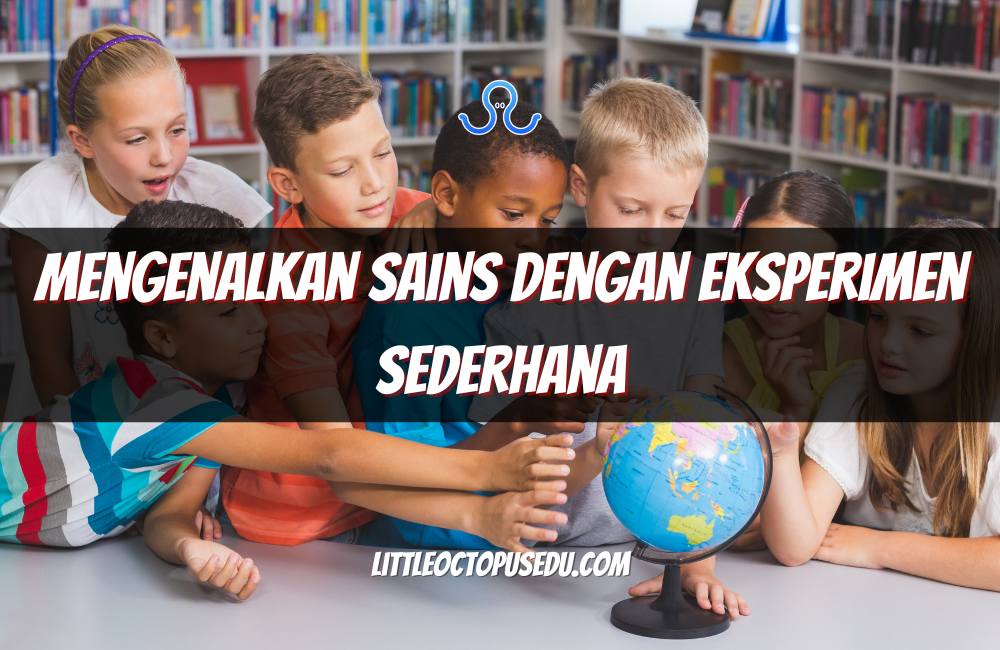 Mengenalkan Sains dengan Eksperimen Sederhana