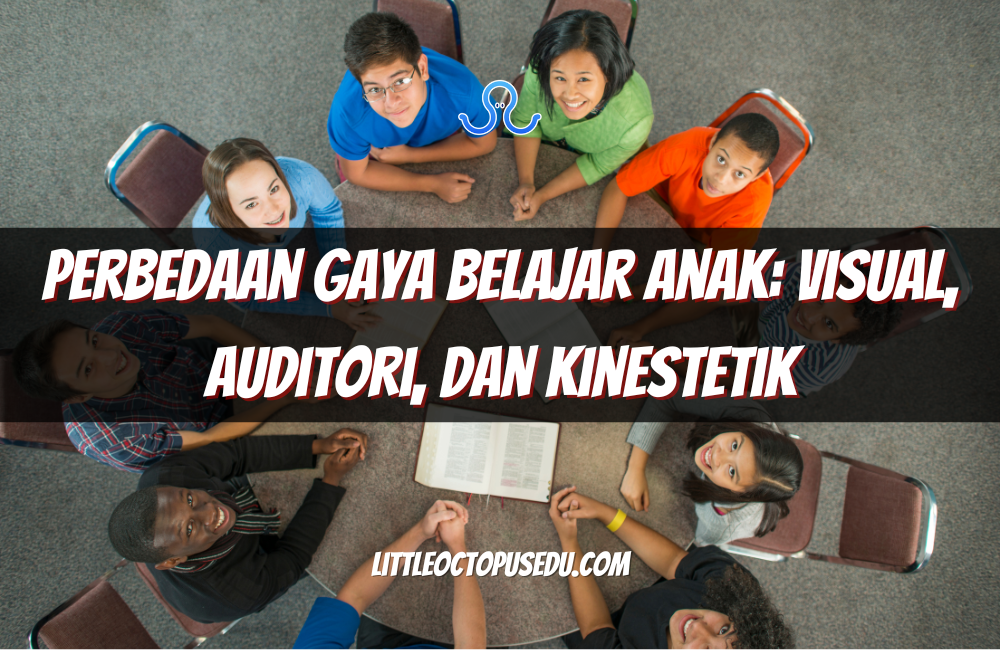 Perbedaan Gaya Belajar Anak: Kenali Agar Proses Belajar Lebih Efektif