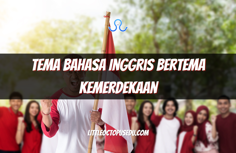 Tema Bahasa Inggris Bertema Kemerdekaan: Belajar Sambil Menanamkan Semangat Nasionalisme